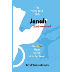 Little Bird Bible Jonah Retweeted: The Good News Short Tweet & to the Point 平裝版, Little Bird Bible LLC, 英文