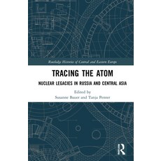 (英文圖書) Tracing the Atom: Nuclear Legacies in Russia and Central Asia 精裝版, Routledge, 英文