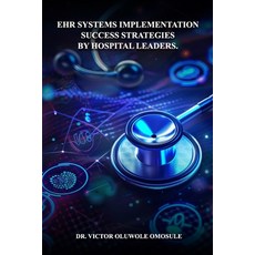 (英文圖書) Ehr Systems Implementation Success Strategies By Hospital Leaders 平裝版, Independently Published, 英文