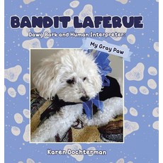 (英文圖書) Bandit Laferue: Dawg Bark and Human Interpreter 精裝版, Page Publishing, Inc., 英文