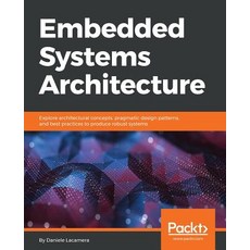 Embedded Systems Architecture: Explore architectural concepts pragmatic design patterns and best p... 平裝版, Packt Publishing, 英文