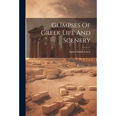 (英文圖書) Glimpses Of Greek Life And Scenery 平裝版, Legare Street Press, 英文