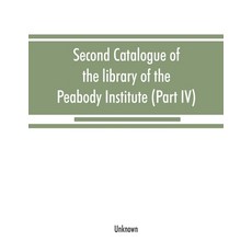 (英文圖書) Second catalogue of the library of the Peabody Institute of the city of Baltimo... 平裝版, Alpha Edition, 英文