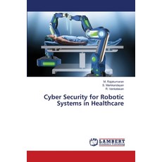 (英文圖書) Cyber Security for Robotic Systems in Healthcare 平裝版, LAP Lambert Academic Publis..., 英文
