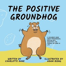The Positive Groundhog: A Children's Book about Perseverance Dealing with Negativity and Finding t... 平裝版, Pkcs Media, Inc., 英文