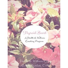(英文圖書) Thyroid Boost Coaching Program: Strategies for Optimal Thyroid Heatlh 平裝版, Createspace Independent Pub..., 英文