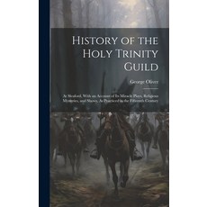 (英文圖書) History of the Holy Trinity Guild: At Sleaford With an Account of Its Miracle Plays Religio... 精裝版, Legare Street Press, 英文