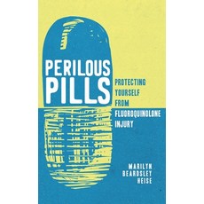 Perilous Pills: Protecting Yourself from Fluoroquinolone Injury 平裝版, Birdseed LLC, 英語