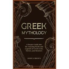 (英文圖書) Greek Mythology: A Deeper Guide into the Amazing Myths and Legends of Greek Gods Heroes and... 精裝版, Pisces Publishing, 英文