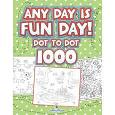 (英文圖書)Any Day Is Fun Day!: Dot To Dot 1000 平裝版, Jupiter Kids, 英文