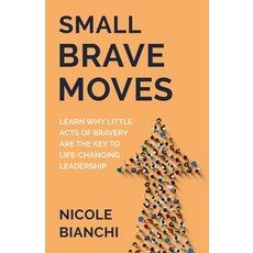 Small Brave Moves: Learn Why Little Acts of Bravery Are the Key to Life-Changing Leadership 平裝版, New Degree Press, 英文