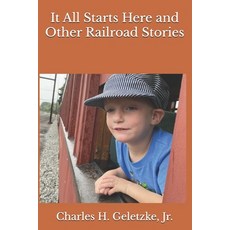 (英文圖書) It All Starts Here and Other Railroad Stories 平裝版, Independently Published, 英文