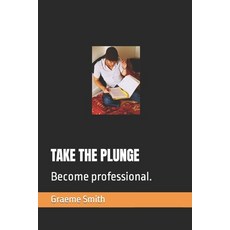 Take the Plunge: Become professional. 平裝版, Independently Published, 英文