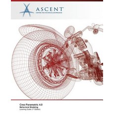 Creo Parametric 4.0: Behavioral Modeling 平裝版, Ascent, Center for Technical Knowledge, 英文