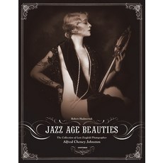 (英文圖書) Jazz Age Beauties: The Lost Collection of Ziegfeld Photographer Alfred Cheney Johnston 精裝版, Universe Publishing(NY), 英文