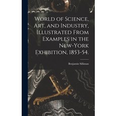 (英文圖書) World of Science Art and Industry Illustrated From Examples in the New-York Exhibition 18... 精裝版, Legare Street Press, 英文