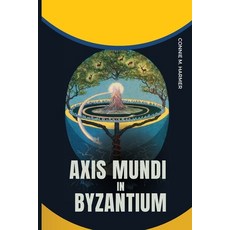 (英文圖書) Axis Mundi in Byzantium 平裝版, Connie M. Harmer, 英文