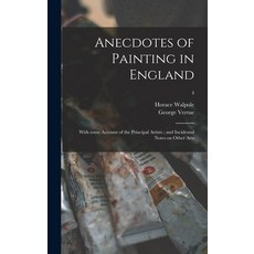 (英文圖書) Anecdotes of Painting in England: With Some Account of the Principal Artists; and Incidental ... 精裝版, Legare Street Press, 英文