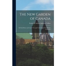 (英文圖書) The New Garden of Canada: By Pack-Horse and Canoe Through Undeveloped New British Columbia 精裝版, Legare Street Press, 英文