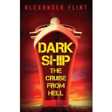 Dark Ship: The Cruise From Hell 平裝版, Outskirts Press, 英文
