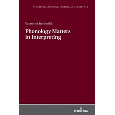 Phonology Matters in Interpreting 精裝版, Peter Lang D, 英文