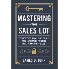 (英文圖書) Mastering the Sales Lot: Strategies to Close Deals and Maximize Profits in Any... 平裝版, Independently Published, 英文
