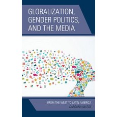 Globalization Gender Politics and the Media: From the West to Latin America 平裝版, Lexington Books, 英文