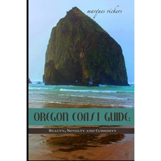 Oregon Coast Guide: Beauty Novelty and Curiosity 平裝版, Independently Published, 英文