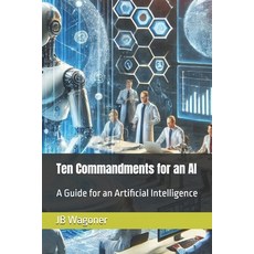 (英文圖書) Ten Commandments for an AI: A Guide for Artificial General Intelligence 平裝版, Independently Published, 英文