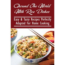 (英文圖書) Around The World With Rice Dishes: Easy & Tasty Recipes Perfectly Adapted For Home Cooking: R... 平裝版, Independently Published, 英文