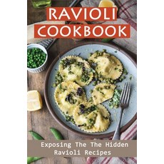 (英文圖書) Ravioli Cookbook: Exposing The The Hidden Ravioli Recipes: Homemade Ravioli Cookbook 平裝版, Independently Published, 英文
