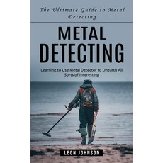 (英文圖書) Metal Detecting: The Ultimate Guide to Metal Detecting (Learning to Use Metal Detector to Une... 平裝版, Leon Johnson, 英文