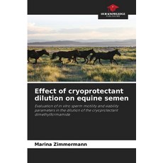 (英文圖書) Effect of cryoprotectant dilution on equine semen 平裝版, Our Knowledge Publishing, 英文