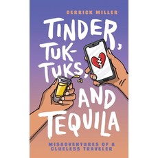 (英文圖書) Tinder Tuk-Tuks and Tequila: Misadventures of a Clueless Traveler 平裝版, Independently Published, 英文