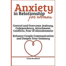 (英文圖書) Anxiety in Relationship for Women Overcome Jealousy Codependency Attachment Conflicts Fea... 平裝版, Liam Bradford, 英文