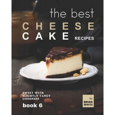 (英文圖書) The Best Cheesecake Recipes - Book 6: Sweet with Slightly Tangy Goodness 平裝版, Independently Published, 英文