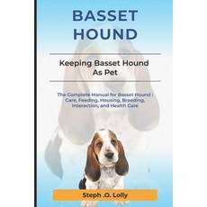 (英文圖書) Basset Hound: The Complete Manual for Basset Hound: Care Feeding Housing Bre... 平裝版, Independently Published, 英文