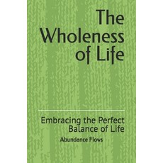 (英文圖書) The Wholeness of Life: Embracing the Perfect Balance of Life 平裝版, Independently Published, 英文