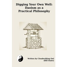 (英文圖書) Digging Your Own Well: Daoism as a Practical Philosophy 平裝版, Cloudwalking Books, 英文