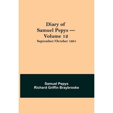 (英文圖書) Diary of Samuel Pepys - Volume 12: September/October 1661 平裝版, Alpha Edition, 英文