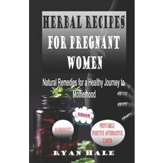 (英文圖書) Herbal Recipes for Pregnant Women: Natural Remedies for a Healthy Journey to Mo... 平裝版, Independently Published, 英文