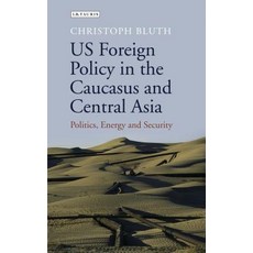(英文圖書) US Foreign Policy in the Caucasus and Central Asia: Politics Energy and Security 精裝版, I. B. Tauris & Company, 英文