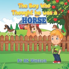 (英文圖書)The Boy Who Thought he was a Horse 平裝版, Independently Published, 英文