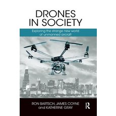 Drones in Society: Exploring the strange new world of unmanned aircraft 平裝版, Routledge, 英文
