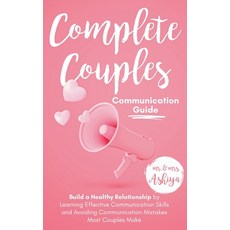 Complete Couples Communication Guide: Build a Healthy Relationship by Learning Effective Communicati... 平裝版, Stoic Publishers, 英文