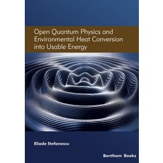 (英文圖書) Open Quantum Physics and Environmental Heat Conversion into Usable Energy: Volume 3 平裝版, Bentham Science Publishers, 英文