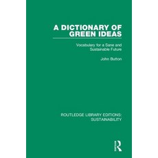 A Dictionary of Green Ideas: Vocabulary for a Sane and Sustainable Future 平裝版, Routledge, 英文