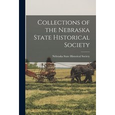 (英文圖書) Collections of the Nebraska State Historical Society 平裝版, Legare Street Press, 英文