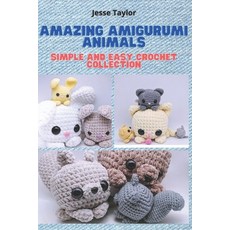 Amazing Amigurumi Animals: Simple and Easy Crochet Collection 平裝版, Independently Published, 英文