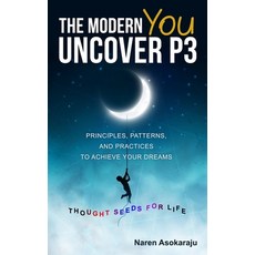 The Modern You - Uncover P3: Principles Patterns and Practices for you to achieve your Dreams. 平裝版, Dreambigbuddy LLC, 英文
